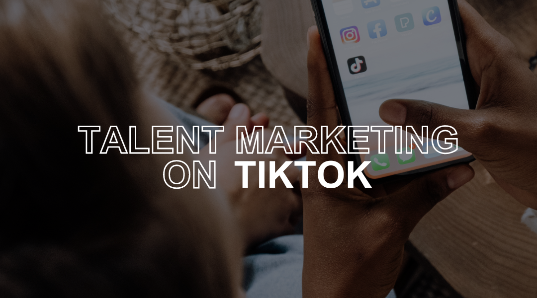 PLATFORM DEEP DIVE – TIKTOK for Early Careers Talent Marketing