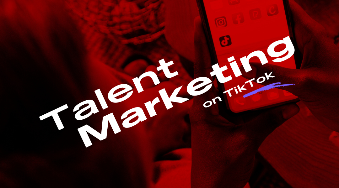 Platform Deep Dive – TikTok for Early Careers Talent Marketing