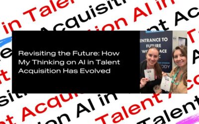 Revisiting the Future: How My Thinking on AI in Talent Acquisition Has Evolved 